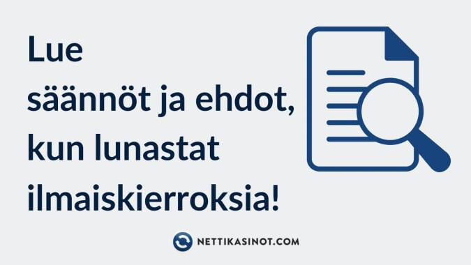 Ilmaiskierrostten säännöt ja ehdot Ilmaiskierrostten säännöt ja ehdot
