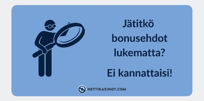 Lue ehdot ennen kuin lunastat bonuksen Lue ehdot ennen kuin lunastat bonuksen
