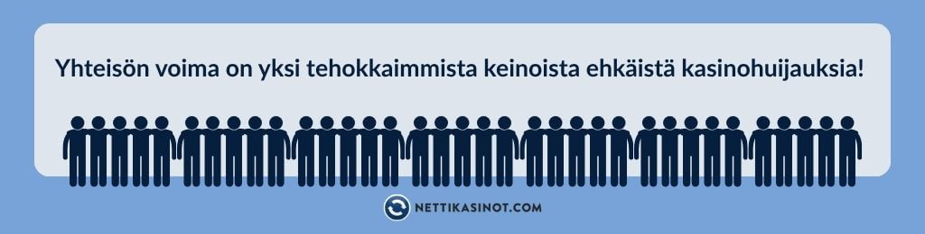 Hujarikasinot6 Jaetut kokemukset sekä yhteisön tuki auttavat huijausten ehkäisyssä.